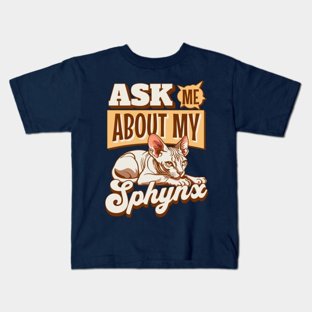 Ask Me About My Sphynx Kids T-Shirt by Issho Ni